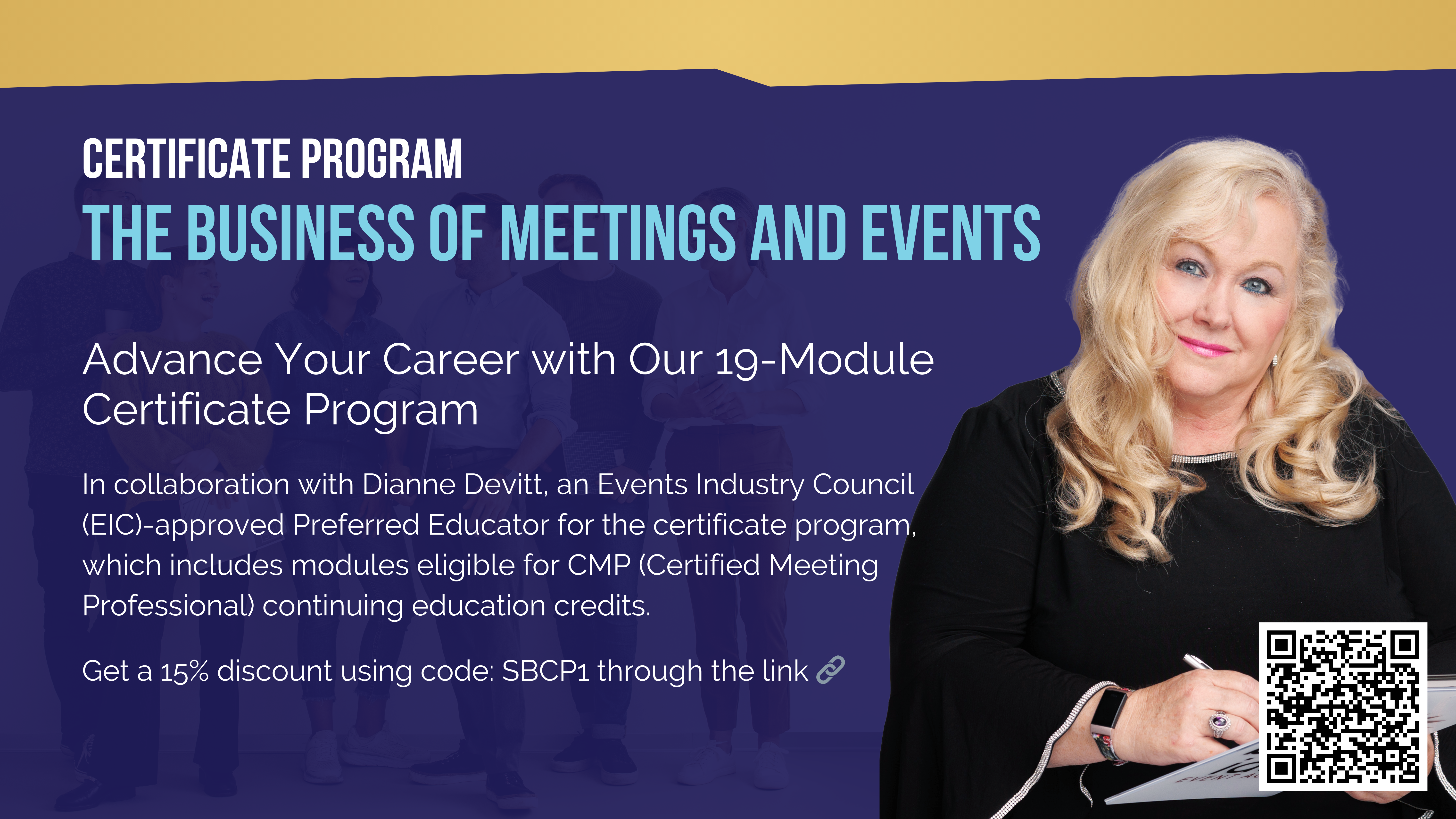 Promotional image for a Certificate Program titled 'The Business of Meetings and Events.' The image features a header in white and blue text on a dark blue background, with a photo of Dianne Devitt, a blonde woman, smiling and holding a pen on the right side. The text highlights the 19-module certificate program, collaboration with Dianne Devitt, and a 15% discount SBCP1 offer with a QR code in the bottom right corner.