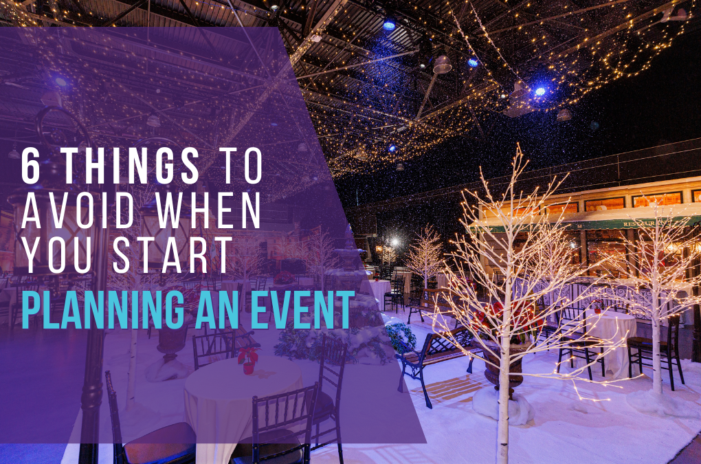 6 Things To Avoid When Planning Events